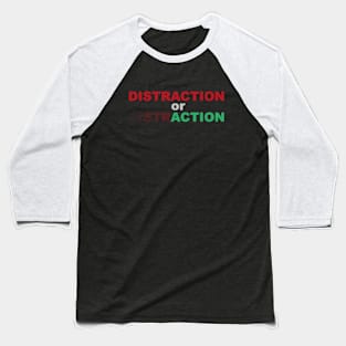 Distraction or action, motiv Baseball T-Shirt